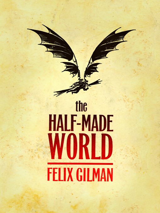 the half made world by felix gilman